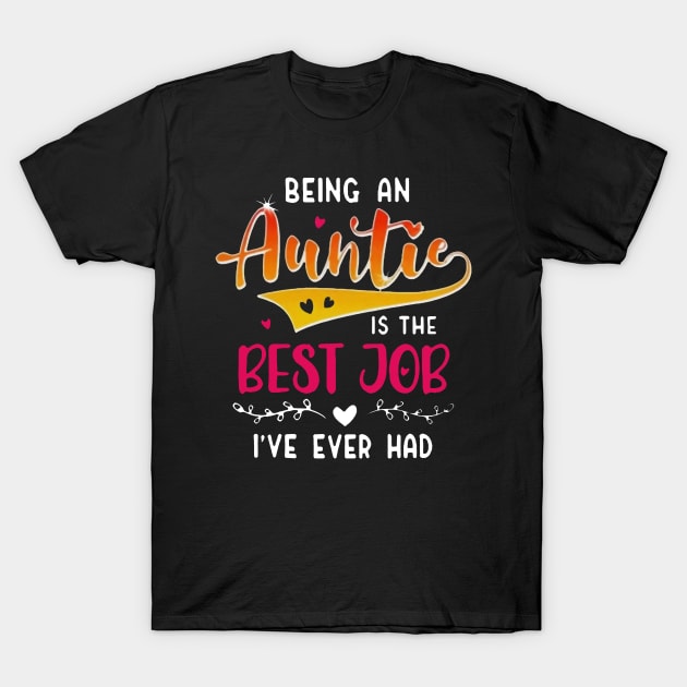 being an auntie is the best job T-Shirt by vaekiloe